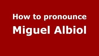How to pronounce Miguel Albiol
