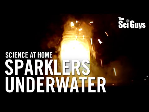 The Sci Guys: Science at Home - SE1 - EP2: Sparklers Underwater - Oxidizers