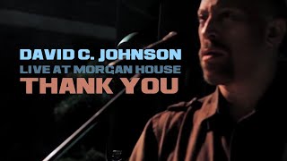Thank You | DAVID C. JOHNSON | Live at Morgan House