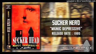 Download lagu Sucker Head – Manic Depressive 1995 (Full Album) mp3 Download lagu Sucker Head – Manic Depressive 1995 (Full Album) mp3