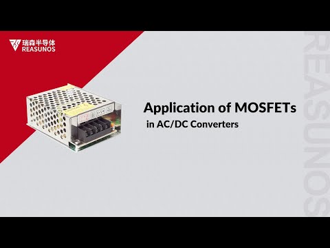 Optimizing AC-DC Conversion: Reasunos MOSFETs Unveiled