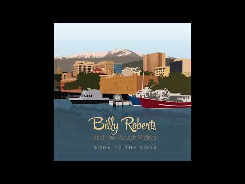 Billy Roberts and the Rough Riders - Gone to the Dogs