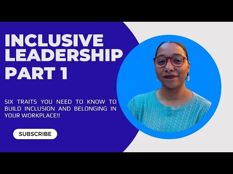 Six Traits of Inclusive Leaders - Part 1