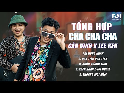 LIÊN KHÚC NHẠC CHA CHA CHA HOT TIKTOK 2025 || ẢI HỒNG NHAN - CẠN TIỀN CẠN TÌNH || CẦN VINH, LEE KEN