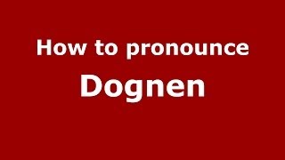 How to pronounce Dognen