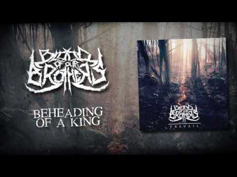 Blood of Our brothers- Beheading of a king