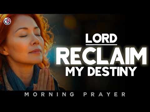 Lord, Reclaim My Destiny and Bless My Life | Morning Prayer