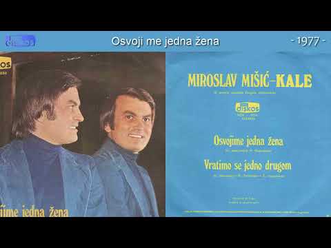 Miroslav Misic Kale - Osvoji me jedna zena - (Audio 1977)