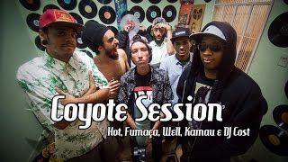 Coyote Session - Hot - Fumaça - Well - Kamau - DJ Cost