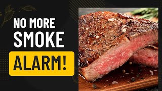 Tired of Setting off SMOKE ALARMS Every Time You Cook a Steak indoors?