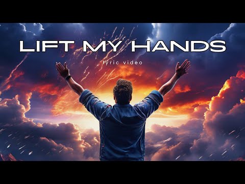Mike Malagies - Lift My Hands (Lyric Video)