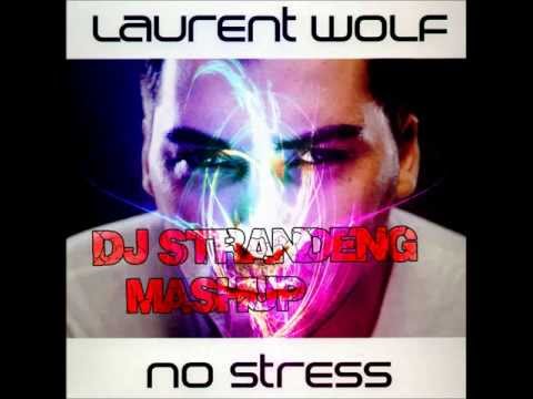 Laurent Wolf - No Stress (DJStrandeng Mashup Radio edit)