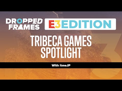Dropped Frames E3 2021 - Tribeca Games Spotlight