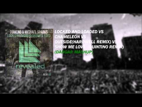 LOCKED AND LOADED VS CHAMELEON VS  OUTSIDE  VS SHOW ME LOVE  (QUINTINO REMIX) (DANGAR MASHUP)