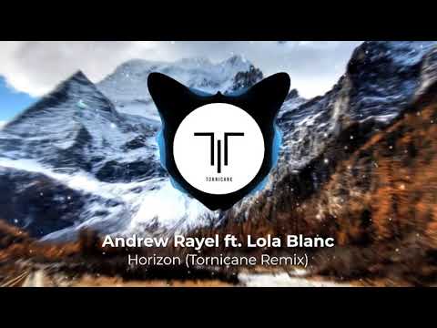 Andrew Rayel ft. Lola Blanc - Horizon (Tornicane Remix)