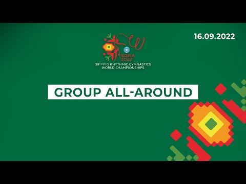 Group All-Around - 2022 Rhythmic Gymnastics World Championships, Sofia (BUL)