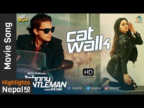 Cat Walk - New Nepali Movie JOHNNY GENTLEMAN Song 2017/2074 | Paul Shah, Neelam Chand