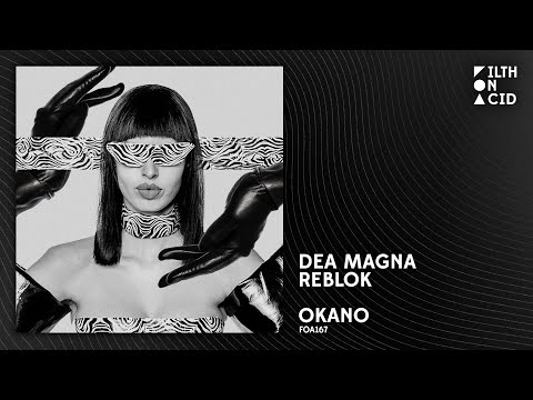 Dea Magna x Reblok - Okano [FOA167]