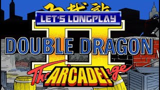 LET'S LONGPLAY: DOUBLE DRAGON II (ARCADE - With Commentary)