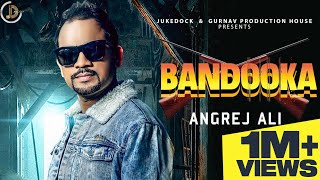 Bandooka : Angrej Ali (Full Song ) Teji Sandhu | Juke Dock | Latest Punjabi Song 2019 |