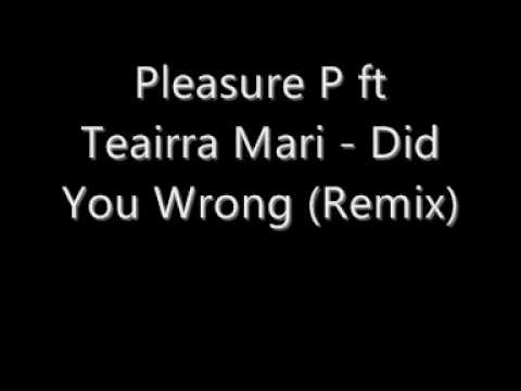 Pleasure P ft Teairra Mari  Did You Wrong (Remix)