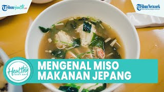 Memiliki Rasa Unik! Miso Makanan Tradisional Jepang yang Kaya akan Manfaat: Cegah Penyakit Kanker