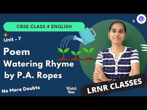 CBSE Board Class 4 English Unit 7 Poem Watering Rhyme by P.A. Ropes || Marigold || NCERT | LRNR Classes