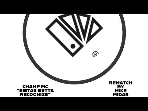Champ MC - Sistas Betta Recognize ft Michael Speaks (Mike Midas SCR Rematch)