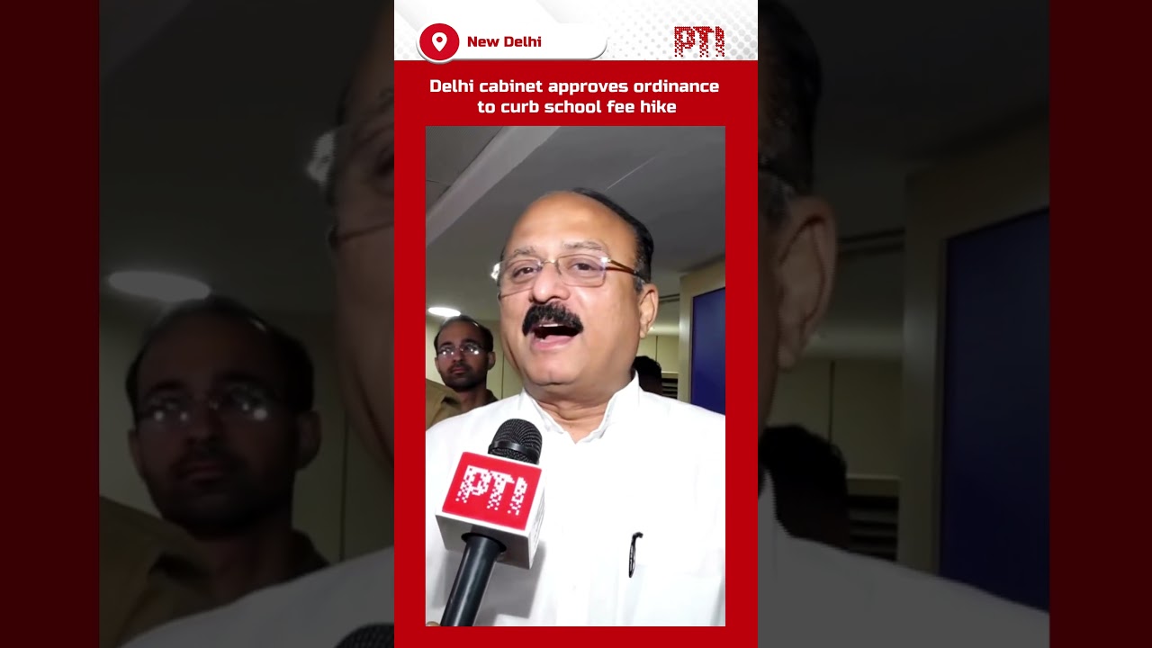 Delhi cabinet approves ordinance to curb school fee hike