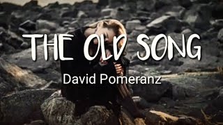 The Old Song- David Pomeranz 💙 [Lyrics] || Theartofmusic