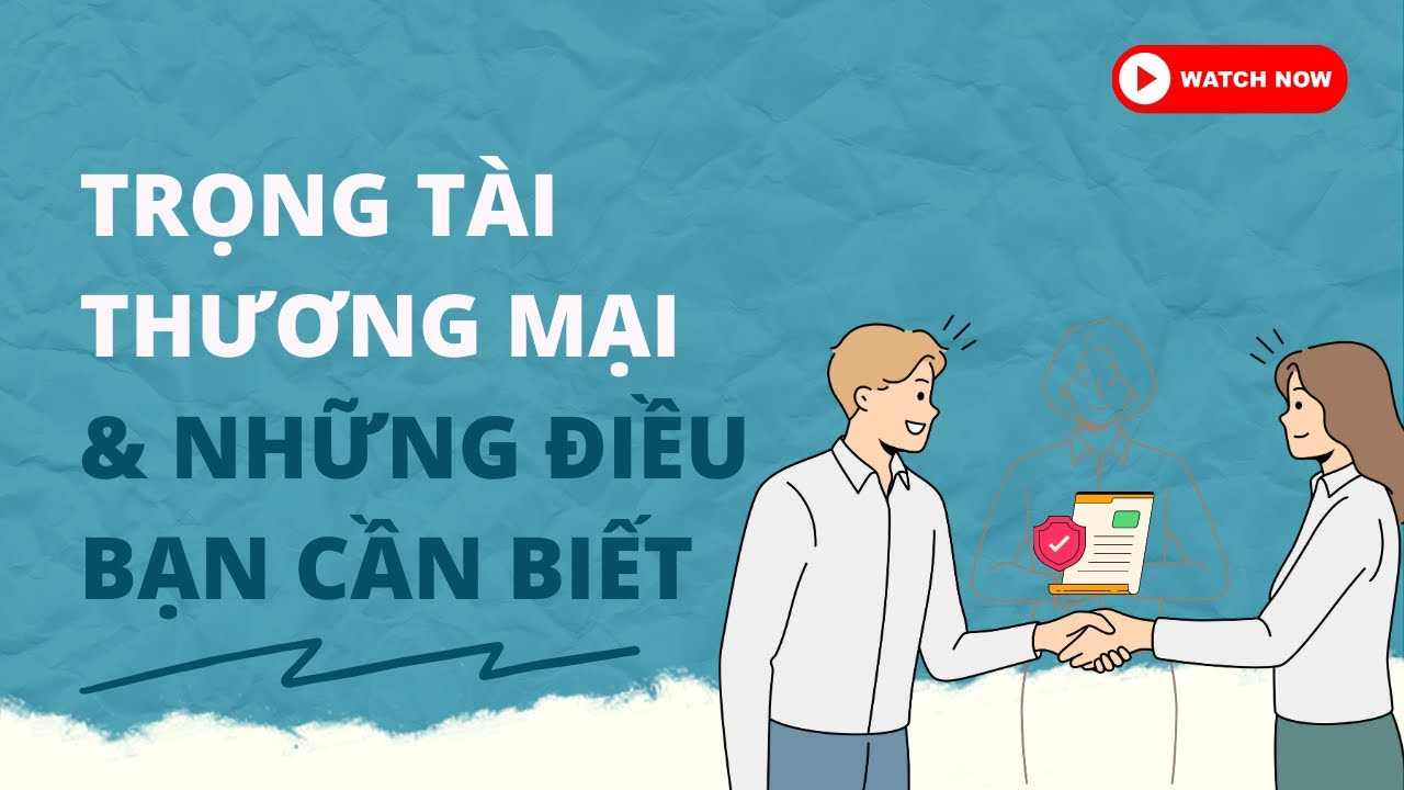 Trọng tài thương mại là gì? Những điều bạn cần biết