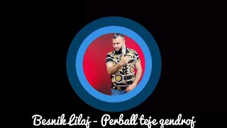Besnik Lilaj - Përballë Teje Qëndroj