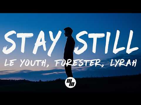 Le Youth & Forester - Stay Still (Lyrics) ft. Lyrah
