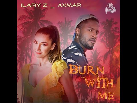 BURN WITH ME ILARY Z FEAT AIXMAR OFFICIAL VIDEO