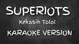 Download lagu SUPERIOTS - Kekasih Tolol ( Karaoke Version ) HQ mp3