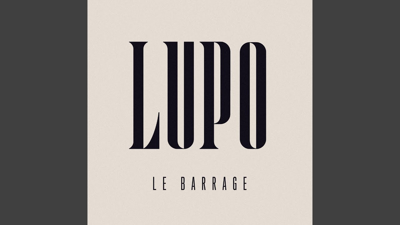 Lupo - LE BARRAGE
