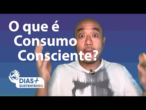 O que é Consumo Consciente?