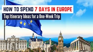 5 Europe Itinerary Ideas | The Best Way to Spend 7 Days in Europe and Explore Multiple Cities!