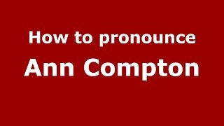 How to pronounce Ann Compton