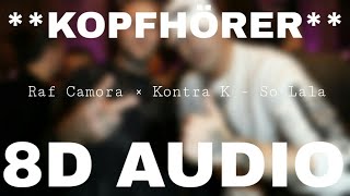Raf Camora (ft. Kontra K) - So Lala (8D AUDIO) **KOPFHÖRER**