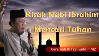 Download lagu Kisah nabi Ibrahim mencari Tuhan KH Zainuddin MZ mp3