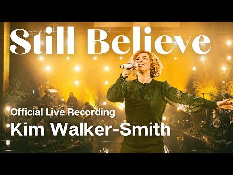 Kim Walker-Smith - Still Believe (Official Live Video)