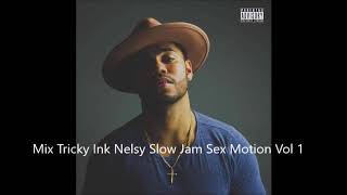 💥💥Mix Tricky Ink Nelsy Slow Jam Sex Motion Vol 1💝💝