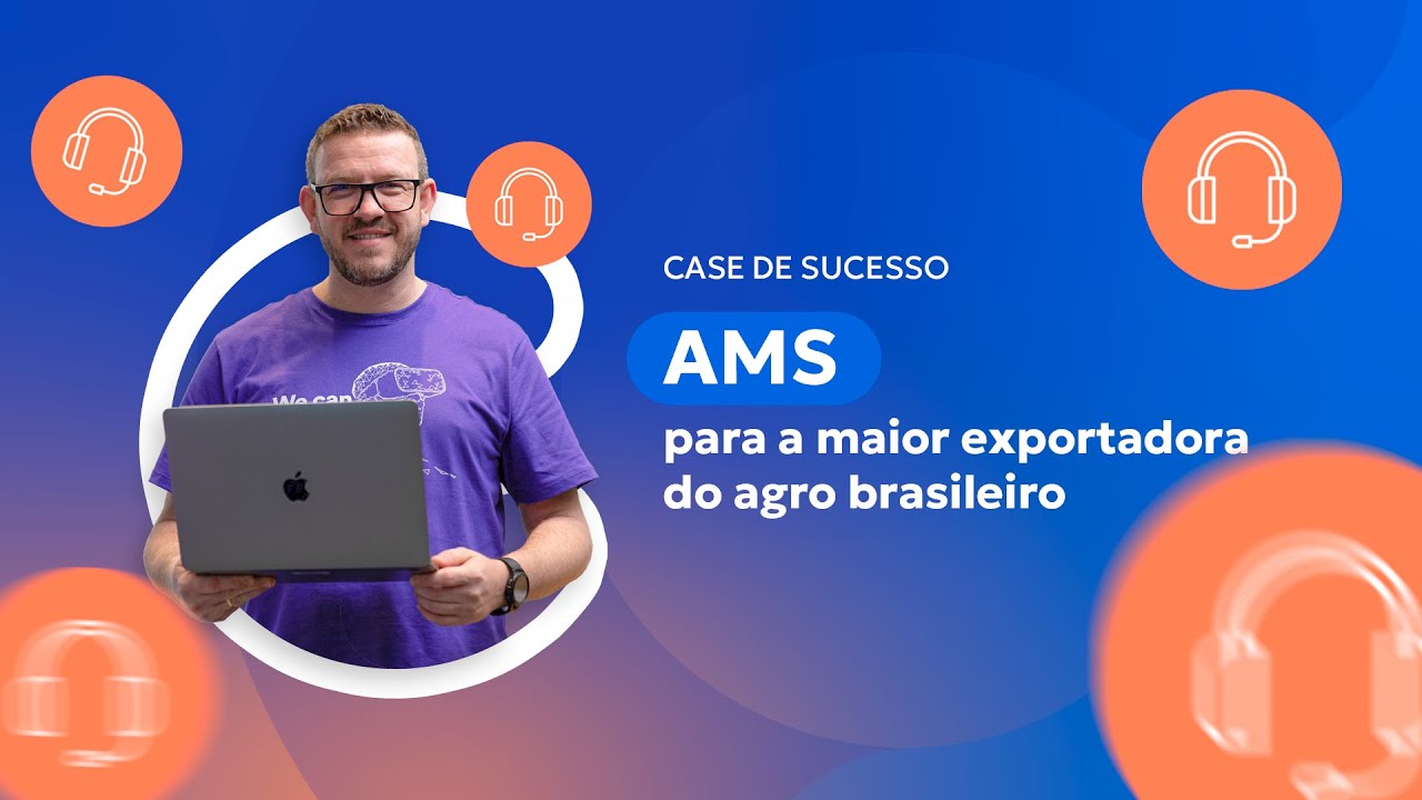 Caso de sucesso | AMS para a maior exportadora do agro brasileiro