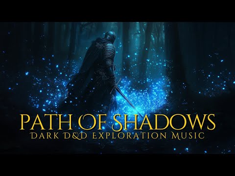 Path Of Shadows | D&D Fantasy Adventure Music | Dark Fantasy Music And Ambience