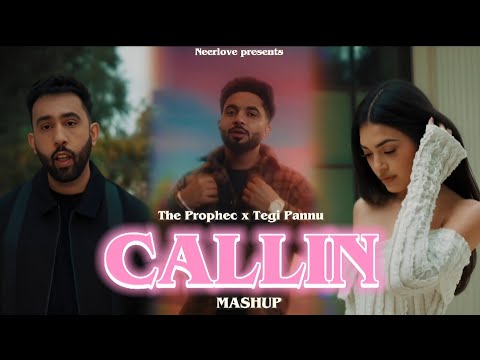 Callin Mashup | The Prophec x Tegi Pannu | Neerlove | New punjabi Mashup 2025