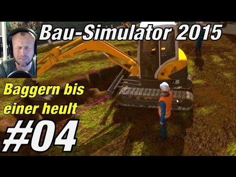 Baggern bis einer heult ★ BAU SIMULATOR 2015 #4 ★ Let's play Bau Simulator 2015
