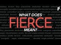 What does FIERCE mean?