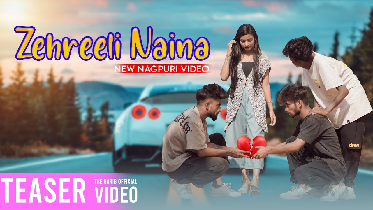 Zehreeli Naina // New Nagpuri Teaser Video // The Garib Official