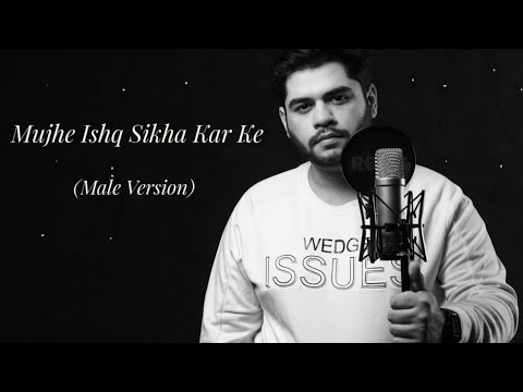 Mujhe Ishq Sikha Karke | Male version | Ghost | Rishabh Madaan